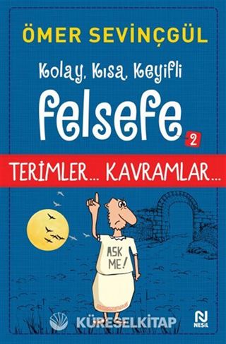 Kolay, Kısa, Keyifli Felsefe 2 / Terimler... Kavramlar...