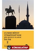 Cumhuriyet Türkiyesi'nde Bir Mesele Olarak İslam 2