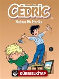 Cedric 4 / Babam Bir Harika