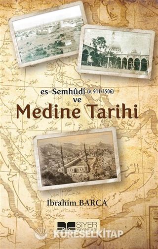 Es-Semhudi (V. 911/1506) ve Medine Tarihi
