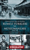 Osmanlı'nın Son 40 Yılında Rumeli Türkleri ve Müslümanları