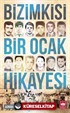 Bizimkisi Bir Ocak Hikayesi