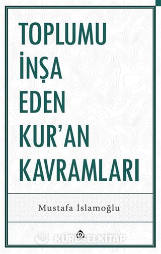 Toplumu İnşa Eden Kur'an Kavramları