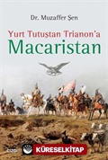 Yurt Tutuştan Trianon'a Macaristan