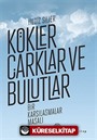 Kökler, Çarklar ve Bulutlar