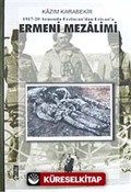 Ermeni Mezalimi / 1917-20 Arasında Erzincan'dan Erivan'a