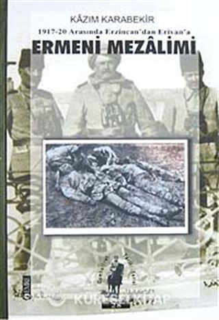 Ermeni Mezalimi / 1917-20 Arasında Erzincan'dan Erivan'a
