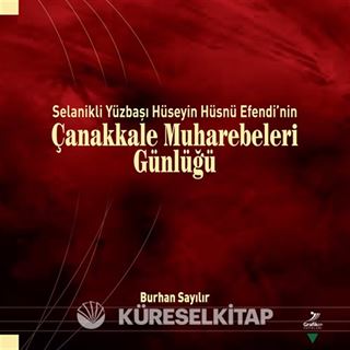 Selanikli Yüzbaşı Hüseyin Hüsnü Efendi'nin Çanakkale Muharebeleri Günlüğü