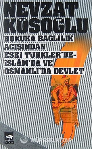 Hukuka Bağlılık Açısından Eski Türkler'de, İslam'da ve Osmanlı'da Devlet