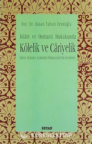 İslam ve Osmanlı Hukukunda Kölelik Ve Cariyelik