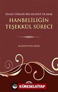 Siyasi İtikadi Bir Mezhep Olarak Hanbeliliğin Teşekkül Süreci