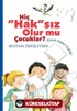 Hiç Haksız Olurmu Çocuklar ?