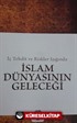 İç Tehdit ve Riskler Işığında İslam Dünyasının Geleceği