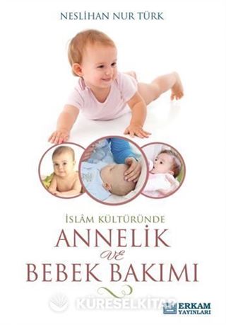İslam Kültüründe Annelik ve Bebek Bakımı