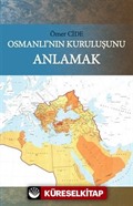 Osmanlı'nın Kuruluşunu Anlamak