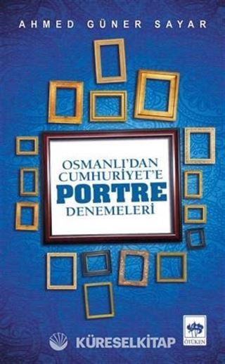 Osmanlı'dan Cumhuriyete Portre Denemeleri