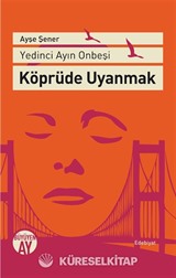 Yedinci Ayın On Beşi Köprüde Uyanmak