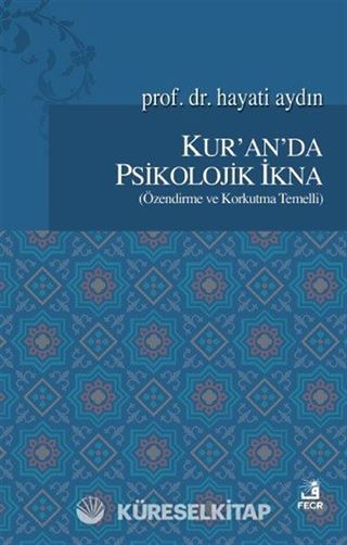 Kur'an'da Psikolojik İkna (Özendirme ve Korkutma Temelli)