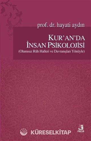 Kur'an'da İnsan Psikolojisi (Olumsuz Ruh Halleri ve Davranışları Yönüyle)