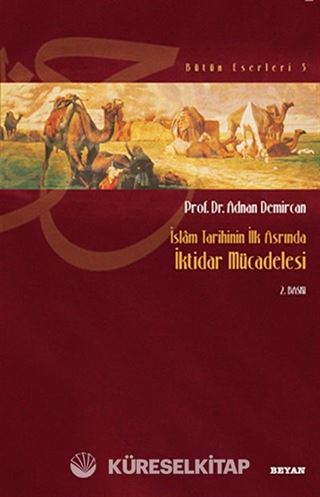 İktidar Mücadelesi / İslam Tarihinin İlk Asrında