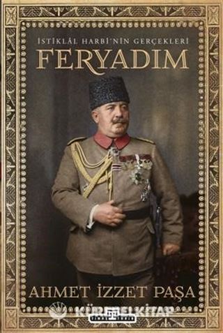 İstiklal Harbi'nin Gerçekleri: Feryadım