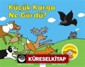 Küçük Karga Ne Gördü?