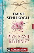 Bize Nasıl Kıydınız?