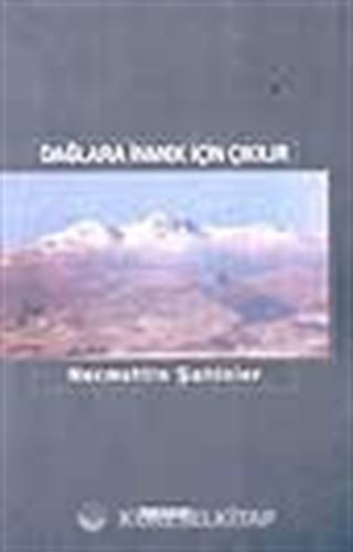 Dağlara İnmek İçin Çıkılır