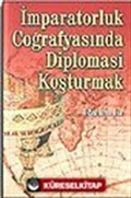 İmparatorluk Coğrafyasında Diplomasi Koşturmak