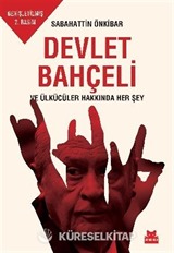 Devlet Bahçeli ve Ülkücüler Hakkında Her Şey