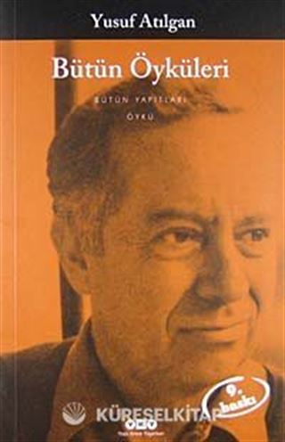 Bütün Öyküleri / Yusuf Atılgan