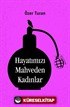 Hayatımızı Mahveden Kadınlar