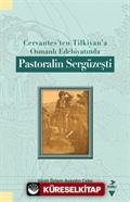 Cervantes'ten Tilkiyan'a Osmanlı Edebiyatında Pastoralin Sergüzeşti