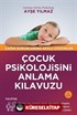 Çocuk Psikolojisini Anlama Kılavuzu