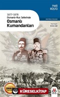 1877-1878 Osmanlı-Rus Seferinde Osmanlı Kumandanları (Eski ve Yeni Harflerle)