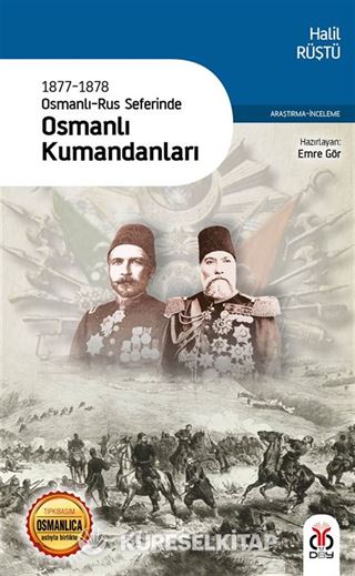 1877-1878 Osmanlı-Rus Seferinde Osmanlı Kumandanları (Eski ve Yeni Harflerle)