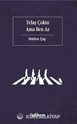 Telaş Çoktu Ama Ben Az