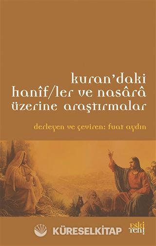 Kur'an'daki Hanifler ve Nasara Üzerine Araştırmalar