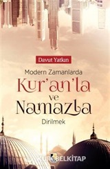 Modern Zamanlarda Kur'anla ve Namazla Dirilmek
