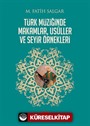 Türk Müziğinde Makamlar, Usuller ve Seyir Örnekleri