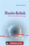 Husün ve Kubuh İyilik ve Kötülüğün Kaynağı