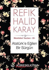 Atatürk'e Eğilen Bir Sürgün / Memleket Yazıları 18
