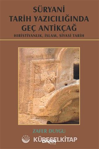 Süryani Tarih Yazıcılığında Geç Antikçağ (Ciltli)