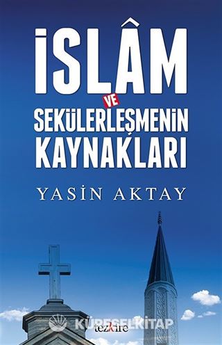 İslam ve Sekülerleşmenin Kaynakları