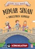 Mimar Sinan ve Birleştiren Köprüsü / Dedemin Masal Krallığı 2