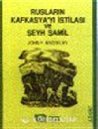 Rusların Kafkasya'yı İstilasi ve Şeyh Şamil