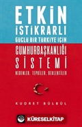 Etkin İstikrarlı Güçlü Bir Türkiye İçin Cumhurbaşkanlığı Sistemi