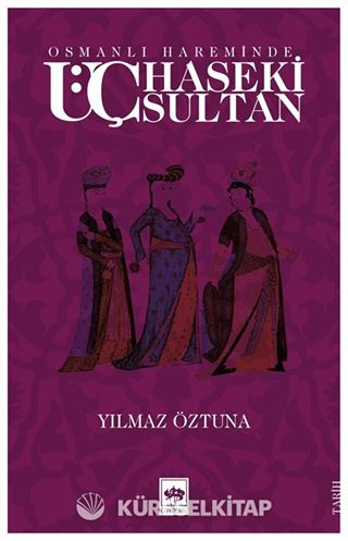 Osmanlı Hareminde Üç Haseki Sultan