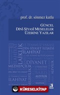 Güncel Dini-Siyasi Meseleler Üzerine Yazılar