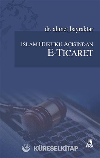 İslam Hukuku Açısından E-Ticaret
